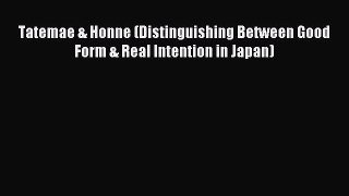 Read Tatemae & Honne (Distinguishing Between Good Form & Real Intention in Japan) Ebook Free