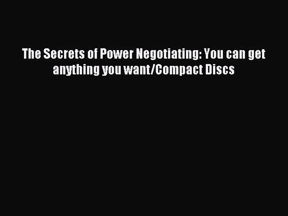 Read The Secrets of Power Negotiating: You can get anything you want/Compact Discs Ebook Free