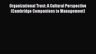 Download Organizational Trust: A Cultural Perspective (Cambridge Companions to Management)