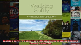 Read  Walking Softly A Collection of Mostly Gentle Walks in Sonoma County California  Full EBook
