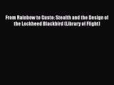 Read From Rainbow to Gusto: Stealth and the Design of the Lockheed Blackbird (Library of Flight)