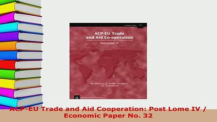 PDF  ACPEU Trade and Aid Cooperation Post Lome IV  Economic Paper No 32 Read Online