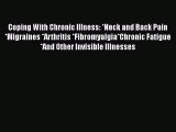 Read Coping With Chronic Illness: *Neck and Back Pain *Migraines *Arthritis *Fibromyalgia*Chronic