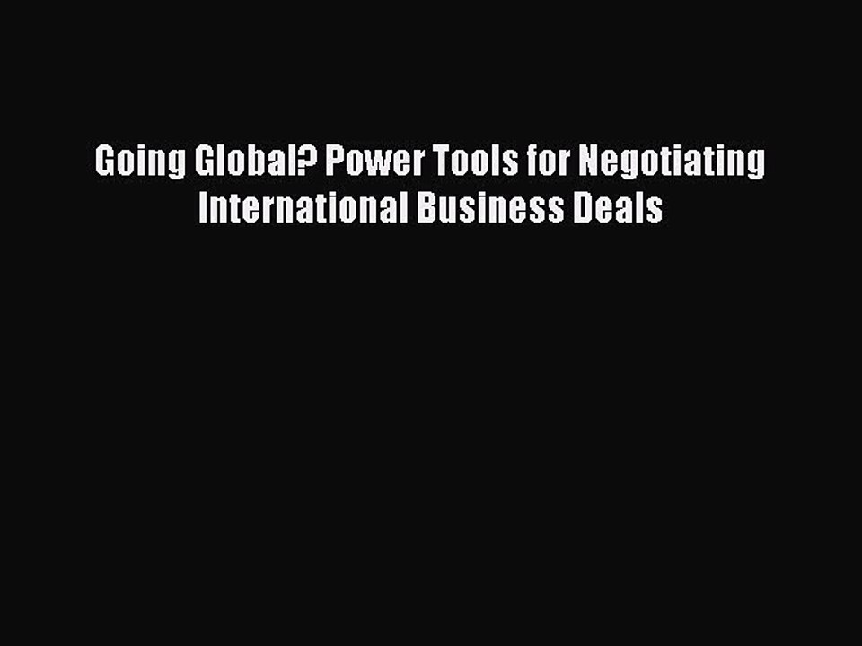 Download Going Global? Power Tools for Negotiating International Business Deals Ebook Online