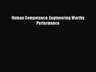 Read Human Competence: Engineering Worthy Performance Ebook Free