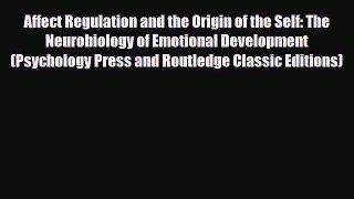 Read ‪Affect Regulation and the Origin of the Self: The Neurobiology of Emotional Development