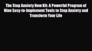 Read ‪The Stop Anxiety Now Kit: A Powerful Program of Nine Easy-to-Implement Tools to Stop