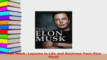PDF  Elon Musk Lessons in Life and Business from Elon Musk Free Books
