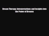 Read ‪Dream Therapy: Interpretations and Insights into the Power of Dreams‬ Ebook Free