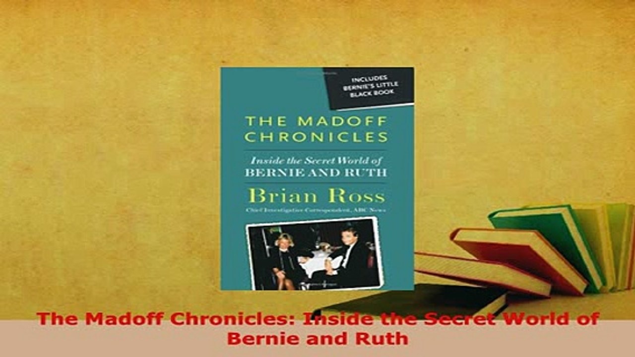 PDF  The Madoff Chronicles Inside the Secret World of Bernie and Ruth  Read Online