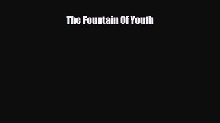 Read ‪The Fountain Of Youth‬ Ebook Free