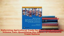 Download  Reforming Agricultural Trade for Developing Countries Volume Two Quantifying the Impact Download Online