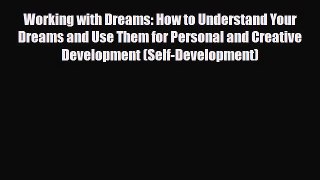 Read ‪Working with Dreams: How to Understand Your Dreams and Use Them for Personal and Creative