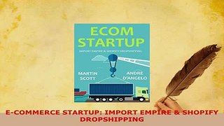 Download  ECOMMERCE STARTUP IMPORT EMPIRE  SHOPIFY DROPSHIPPING PDF Book Free