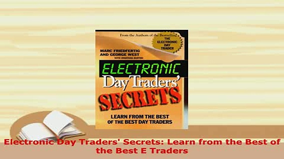 PDF  Electronic Day Traders Secrets Learn from the Best of the Best E Traders PDF Online