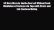 Read ‪50 More Ways to Soothe Yourself Without Food: Mindfulness Strategies to Cope with Stress