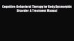 Read ‪Cognitive-Behavioral Therapy for Body Dysmorphic Disorder: A Treatment Manual‬ Ebook