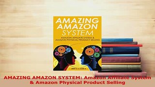 Download  AMAZING AMAZON SYSTEM Amazon Affiliate System  Amazon Physical Product Selling Ebook
