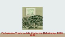 PDF  Portuguese Trade in Asia Under the Habsburgs 15801640 Free Books
