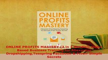 PDF  ONLINE PROFITS MASTERY 3 in 1 bundle Home Based Business Training for Aliexpress Download Full Ebook
