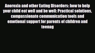 Download ‪Anorexia and other Eating Disorders: how to help your child eat well and be well: