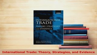 Download  International Trade Theory Strategies and Evidence PDF Book Free