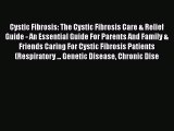 Read Cystic Fibrosis: The Cystic Fibrosis Care & Relief Guide - An Essential Guide For Parents