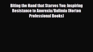 Read ‪Biting the Hand that Starves You: Inspiring Resistance to Anorexia/Bulimia (Norton Professional‬