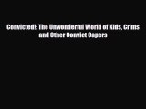 Download ‪Convicted!: The Unwonderful World of Kids Crims and Other Convict Capers PDF Online