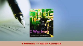 PDF  I Worked  Ralph Carestia PDF Online