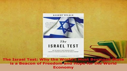Download  The Israel Test Why the Worlds Most Besieged State is a Beacon of Freedom and Hope for Read Online