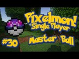 Pixelmon (Minecraft Pokemon Mod) Single Player Ep.30 MASTER BALL!!