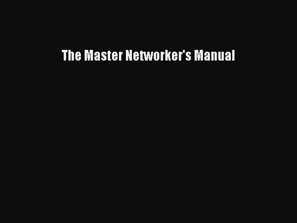 Read The Master Networker's Manual Ebook Free