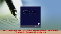 PDF  Job Interview Corpus Data Transcription and Major Topics in Corpus Linguistics Download Online