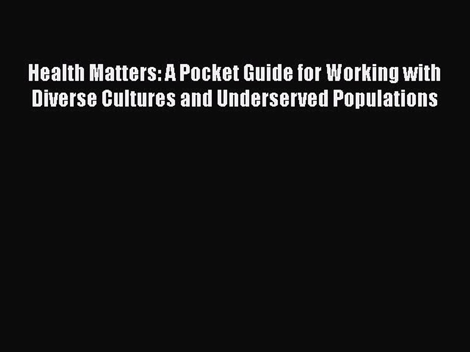 PDF Health Matters: A Pocket Guide for Working with Diverse Cultures and Underserved Populations