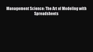 Download Management Science: The Art of Modeling with Spreadsheets PDF Free
