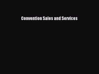 Read Convention Sales and Services Ebook Online