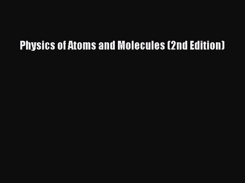 Read Physics of Atoms and Molecules (2nd Edition) PDF Free