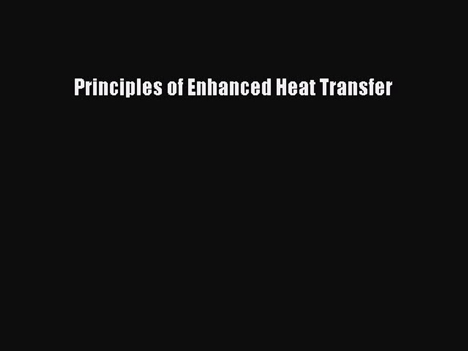 Read Principles of Enhanced Heat Transfer Ebook Free
