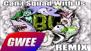 Borgore - Cant Squad With Us (Gwee Remix)