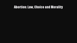 PDF Abortion: Law Choice and Morality Free Books