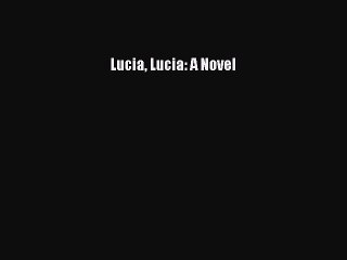 [Download PDF] Lucia Lucia: A Novel Ebook Online