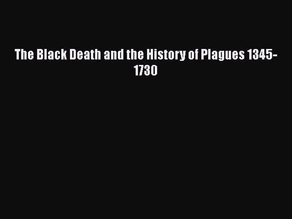 PDF The Black Death and the History of Plagues 1345-1730  EBook