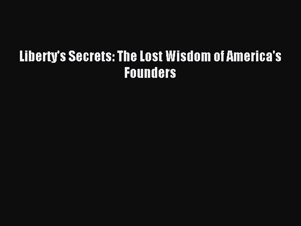 [Download PDF] Liberty's Secrets: The Lost Wisdom of America's Founders PDF Free