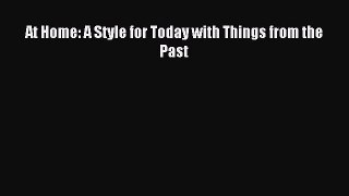 Download At Home: A Style for Today with Things from the Past PDF Online