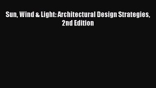 Read Sun Wind & Light: Architectural Design Strategies 2nd Edition Ebook Free