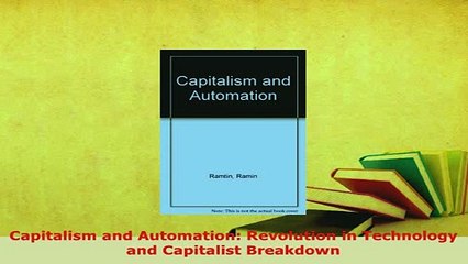 Download  Capitalism and Automation Revolution in Technology and Capitalist Breakdown PDF Full Ebook