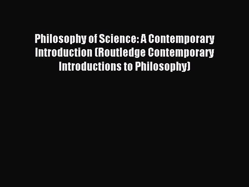 [Download PDF] Philosophy of Science: A Contemporary Introduction (Routledge Contemporary Introductions