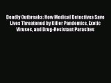 PDF Deadly Outbreaks: How Medical Detectives Save Lives Threatened by Killer Pandemics Exotic