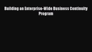 Read Building an Enterprise-Wide Business Continuity Program Ebook Free